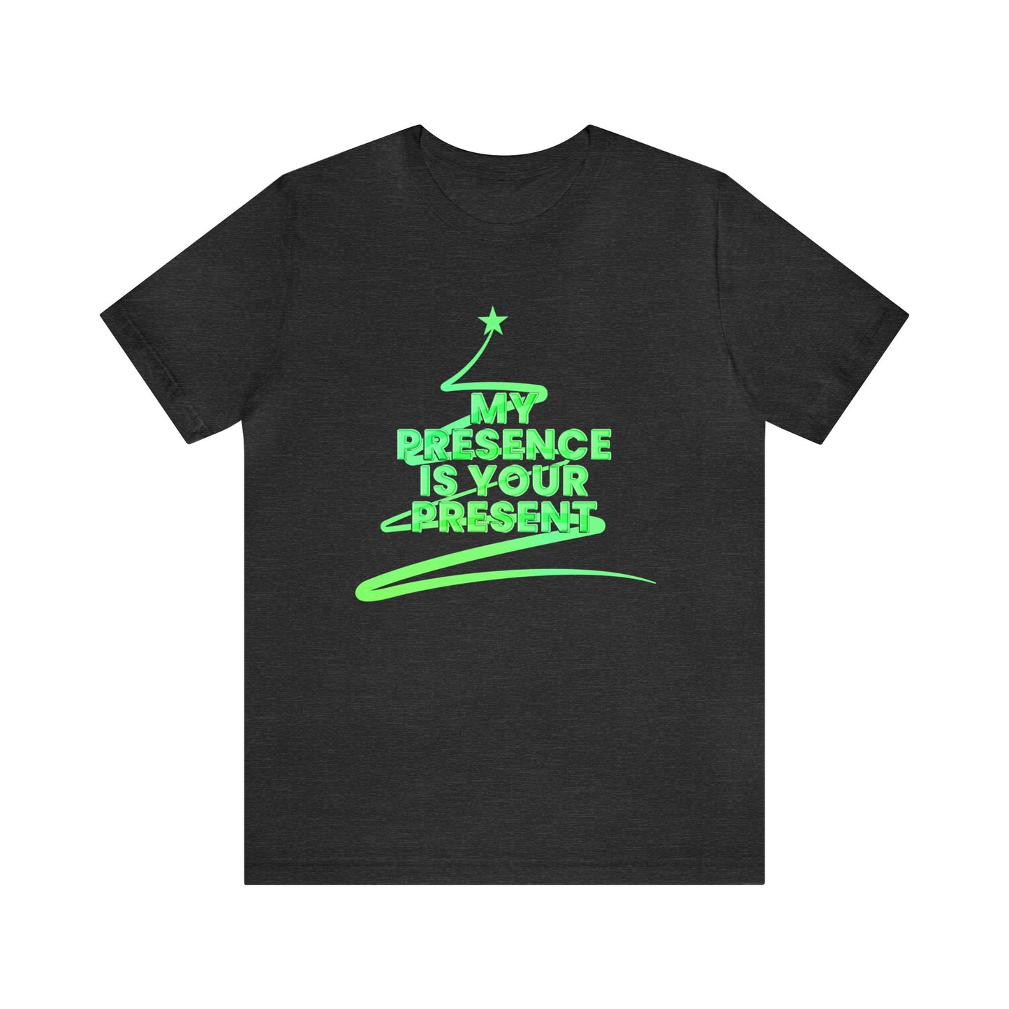 My Presence is Your Present Tee