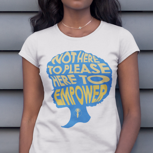 Not Here to Please, Here to Empower Tee
